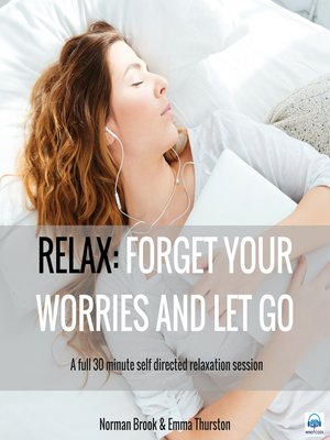 cover image of Relax: Forget Your Worries and Let Go